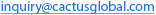 inquiry@cactusglobal.com inquiry@cactusglobal.com