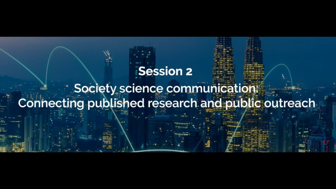 Session 2 - Society science communication: Connecting published research and public outreach